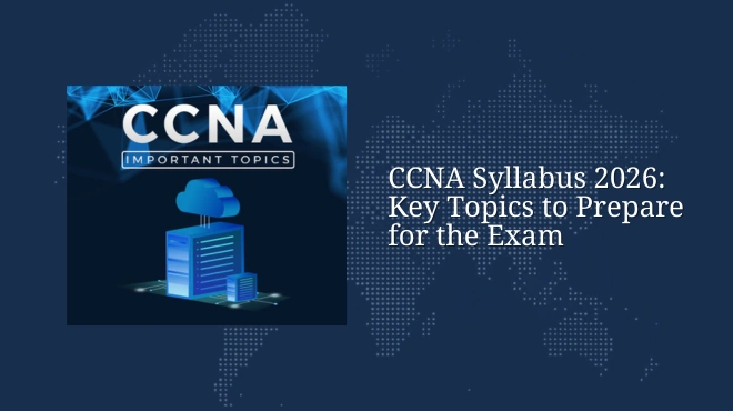 CCNA Syllabus 2026: Key Topics to Prepare for the Exam